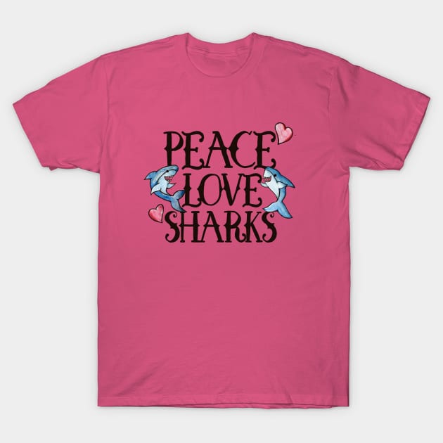 Peace love Sharks T-Shirt by bubbsnugg